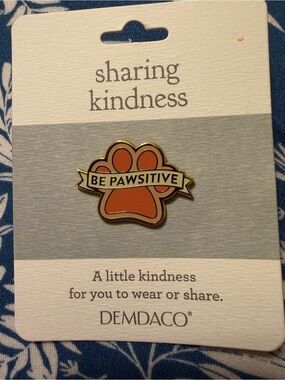 Demdaco Sharing Kindness “Be Pawsitive” Brooch /Pin